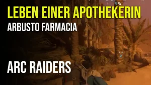 Arbusto Farmacia in ARC Raiders – Das Leben einer Apothekerin