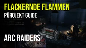 ARC Raiders - Flackernde Flammen Event Anleitung 17 ARC Raiders – Flackernde Flammen Event Anleitung