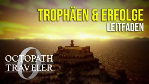 Octopath Traveler 0 Trophäen Leitfaden - Tipps für 100 %