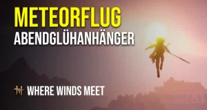 Where Winds Meet Abendglühanhänger und Meteorflug