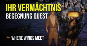 Where Winds Meet: Ihr Vermächtnis Quest - Alle Schatzkarten erklärt