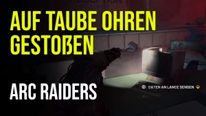 ARC Raiders - Auf Taube Ohren gestoßen