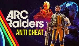 ARC Raiders Anti-Cheat Update