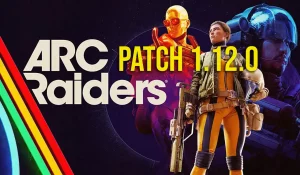 ARC Raiders Patch 1.12.0 ist Live - Update 1.000.018