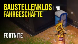 Fortnite Fahrgeschäfte und Baustellenklos