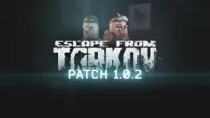 Escape From Tarkov Update 1.0.2
