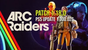 ARC Raiders Patch 1.18.0 - Update 1.000.026