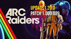 ARC Raiders Update 1.20.0 – Patch 1.000.029