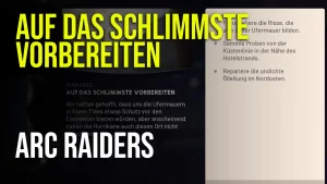 Arc Raiders - Auf das Schlimmste vorbereiten