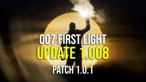 007 First Light Update 1.008 – Patch 1.0.1