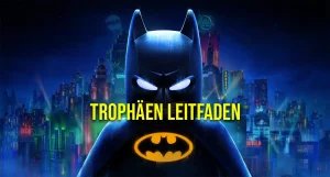 LEGO Batman: Das Vermächtnis des Dunklen Ritters Trophäen Guide
