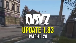 DayZ Update 1.83 – Patch 1.29