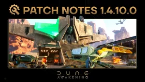 Dune Awakening Patch 1.4.10.0 vom 24. Juni 2026