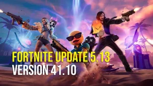 Fortnite Update 5.13 - Version 41.10