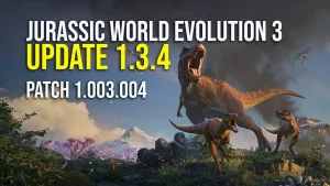 Jurassic World Evolution 3 Update 1.3.4 Patch 1.003.004