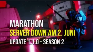 Marathon Server Down am 2. Juni – Update 1.1.0 Season 2