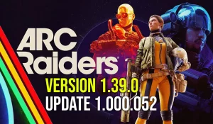 ARC Raiders Version 1.39.0 Update 1.000.052