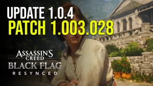 Black Flag Resynced Patch 1.003.028 – Update 1.0.4