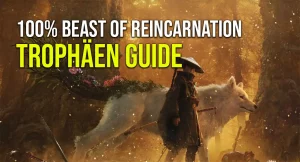 Beast of Reincarnation Trophäen-Leitfaden und Tipps