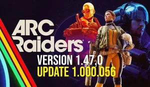 ARC Raiders Update 1.000.056 – Patch Notes zu Version 1.47.0