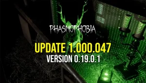 Phasmophobia Update 1.000.047 Patch Notes v0.19.0.1