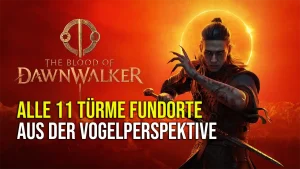 Alle 11 Türme Fundorte in The Blood of Dawnwalker